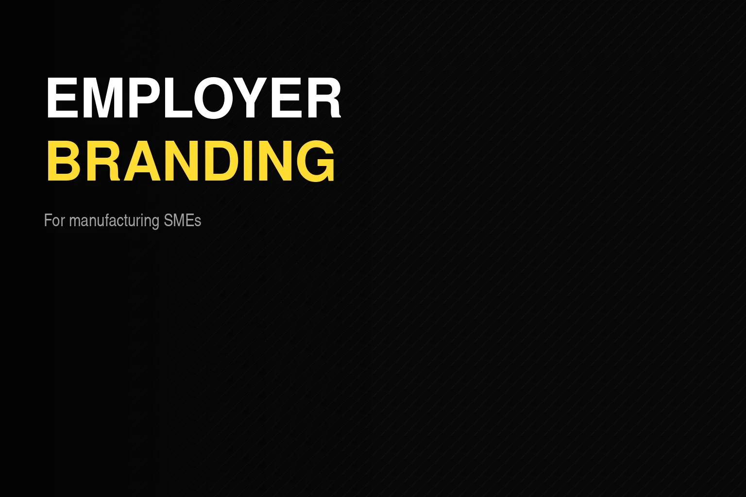 Employer branding for manufacturing SMEs