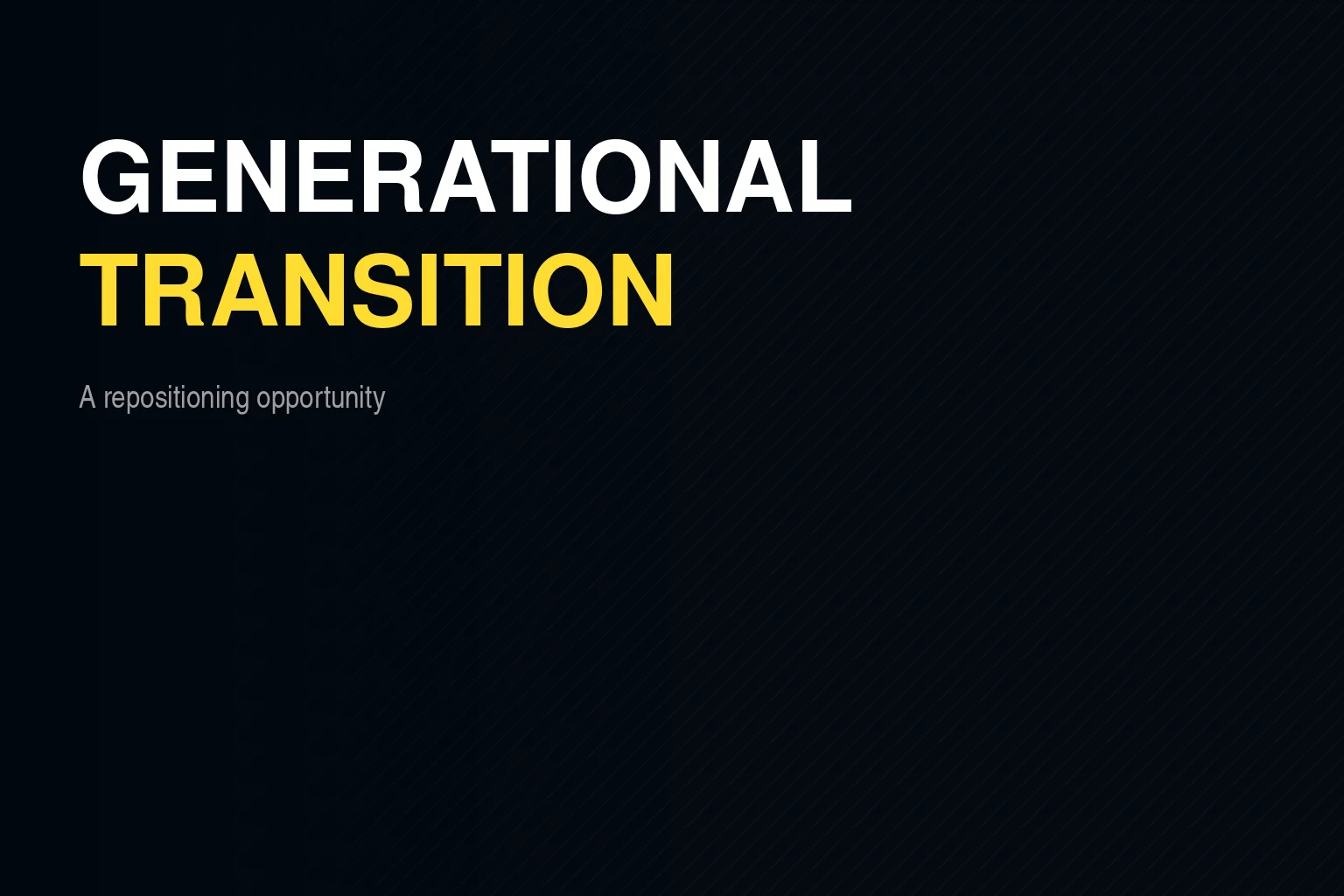 Generational transition as a repositioning opportunity