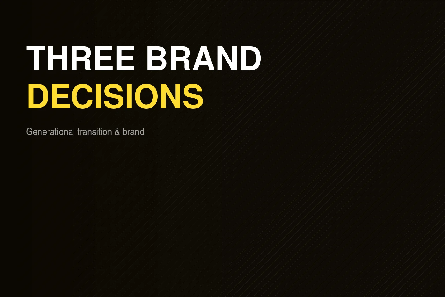 Generational Transition and Brand: Three Key Decisions No One Makes in Time