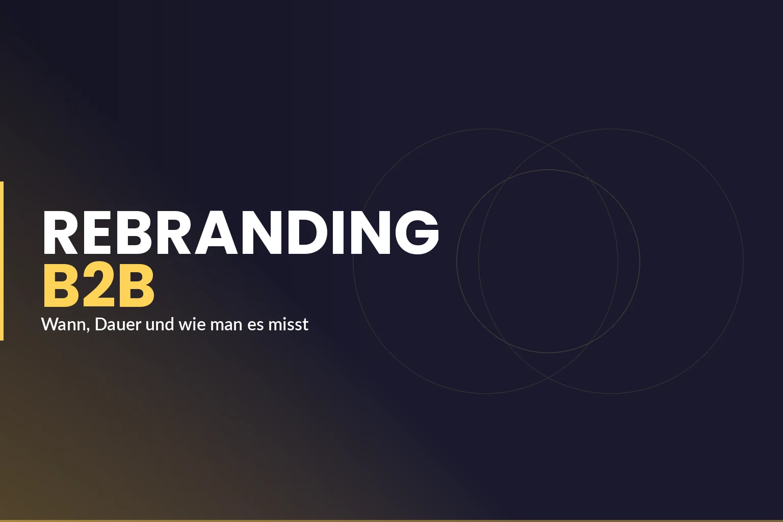 Rebranding im B2B: Wann es sich lohnt, wie lange es dauert und wie man es misst