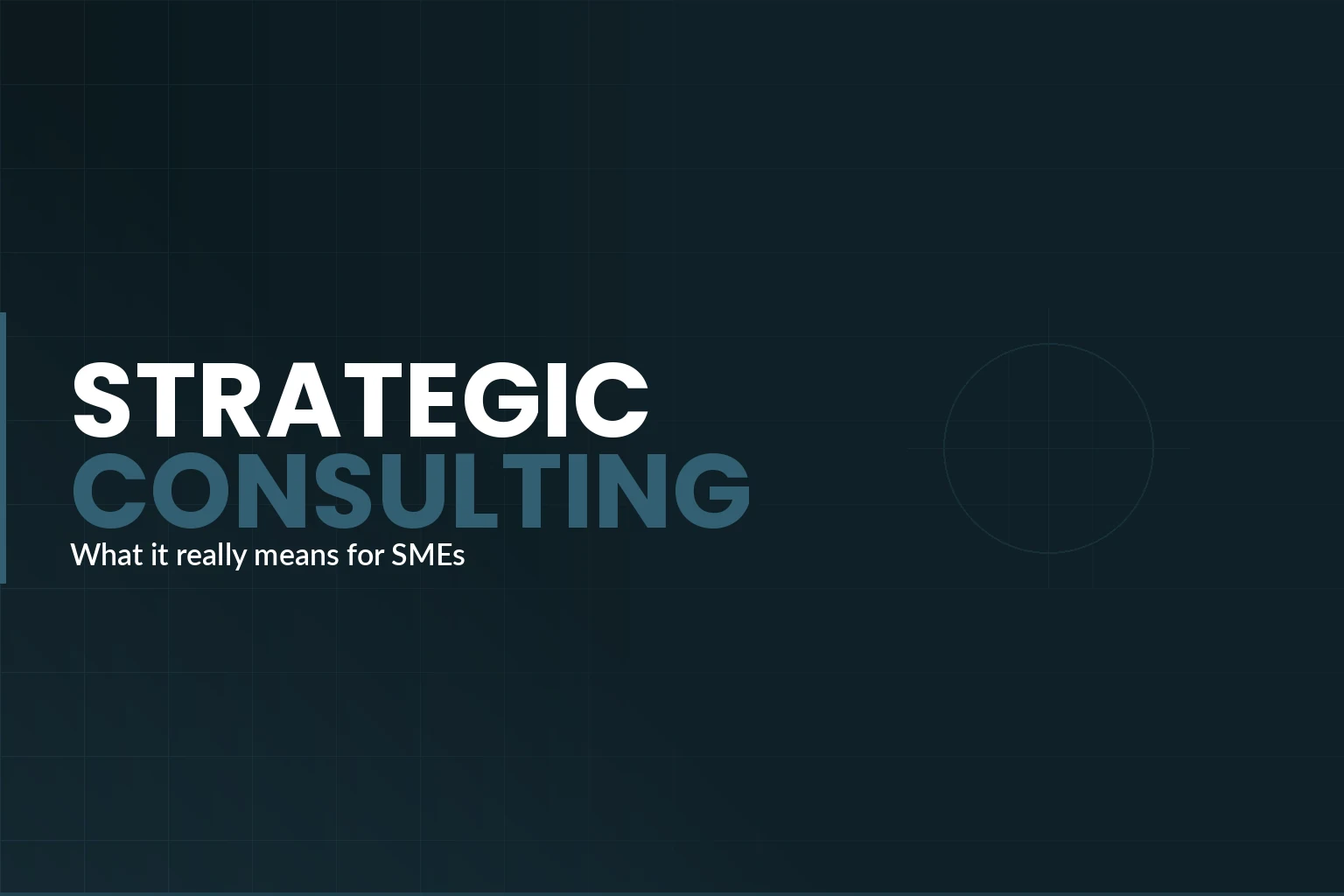 Strategic Consulting for SMEs: What It Really Means (and What It Doesn't)